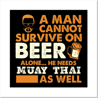 Man Cannot Survive On Beer Alone He Needs Muay Thai As Well Posters and Art